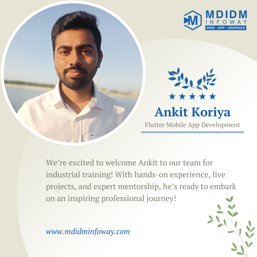 ANKIT KORIYA S TRANSFORMATIVE JOURNEY INTO FLUTTER DEVELOPMENT