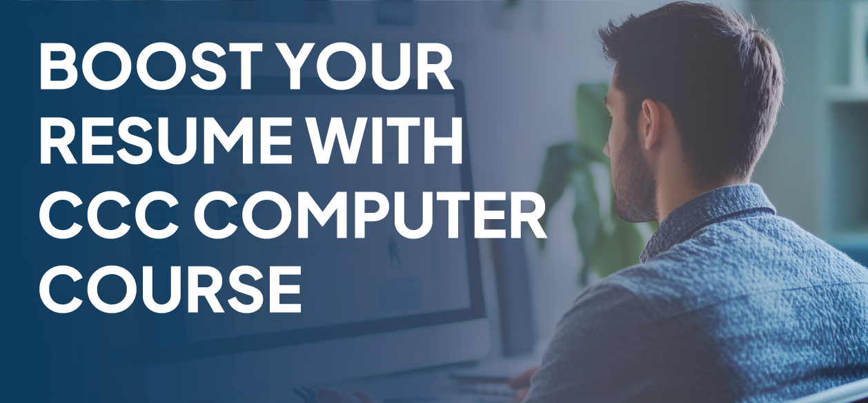 Boost Your Resume with CCC Computer Course