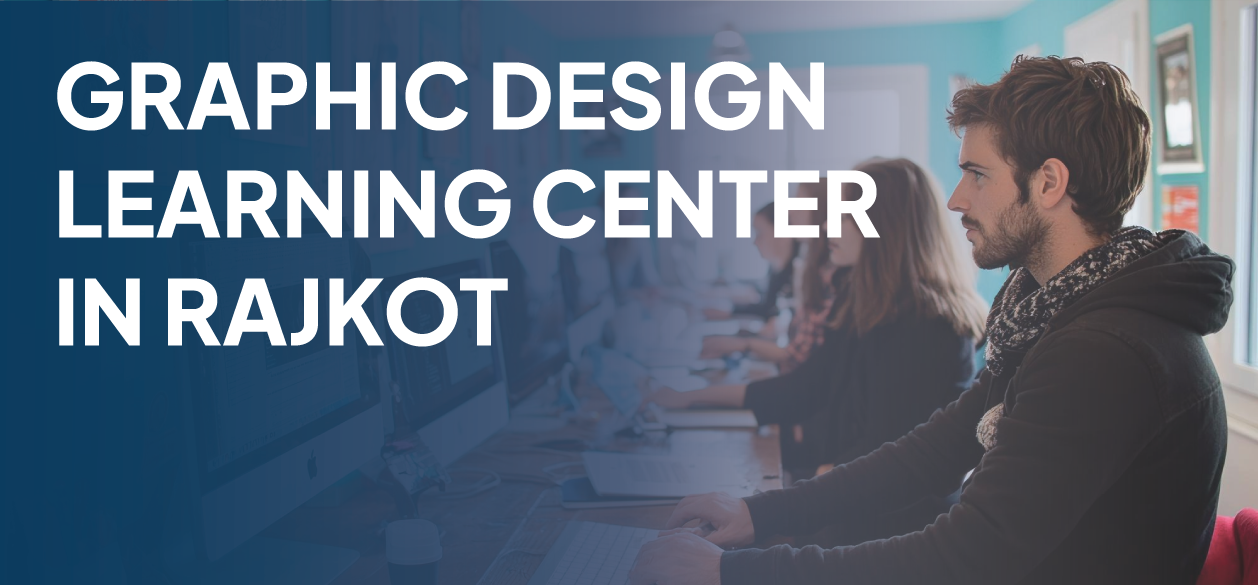 Graphic Design learning center in Rajkot