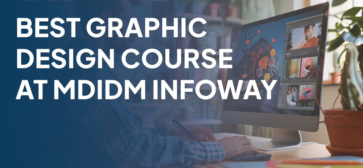 Best Graphic Design Course At MDIDM INFOWAY Banner