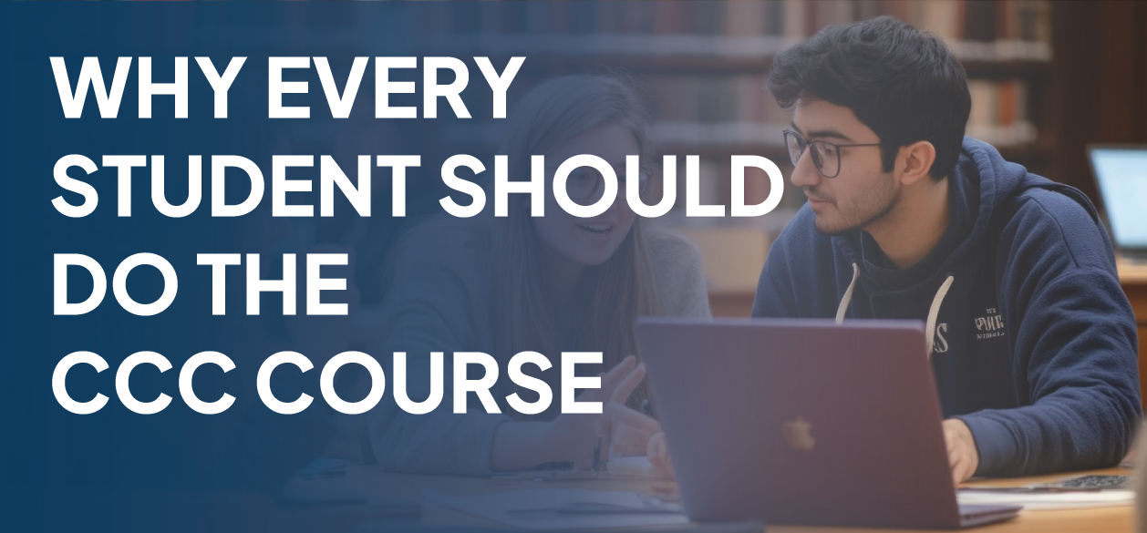 Why Every Student Should Do the CCC Course