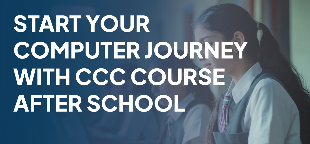Start Your Computer Journey with CCC Course After School