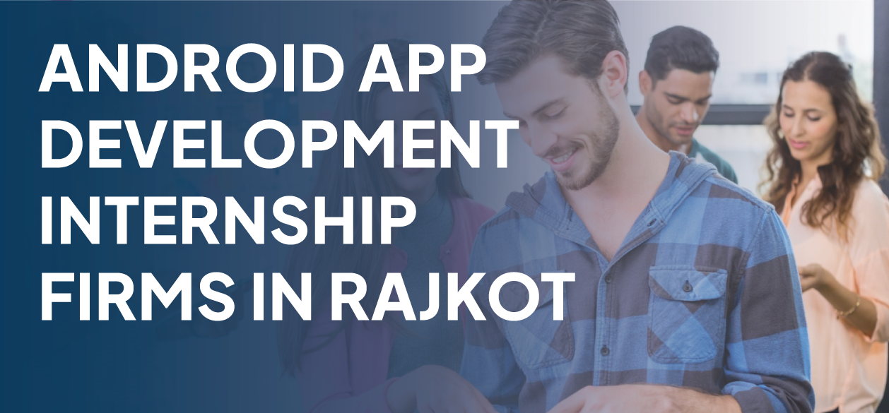 Android App Development Internship Firms In Rajkot Banner