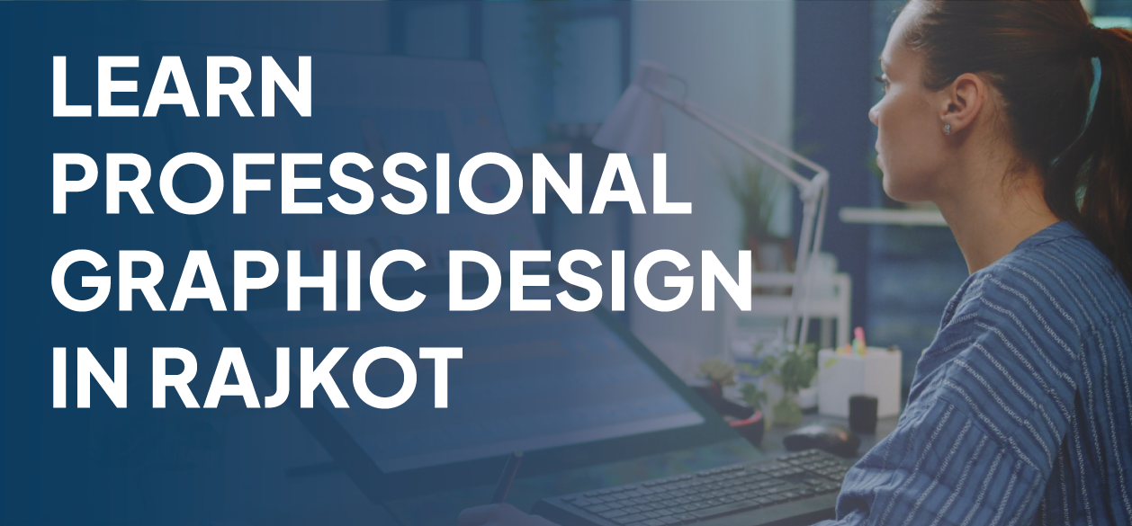 Learn Professional Graphic Design In Rajkot Banner