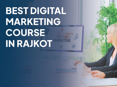 Best Digital Marketing Course In Rajkot
