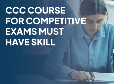 CCC Course for Competitive Exams Must Have Skill