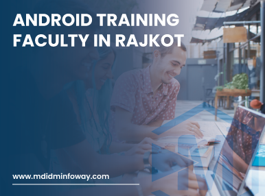 Android Training Faculty In Rajkot