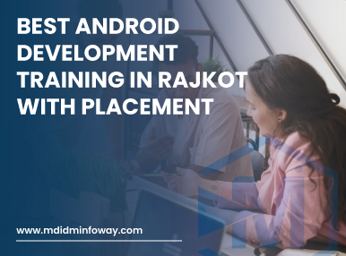 Best Android Development Training In Rajkot With Placement