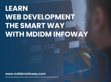 Learn Web Development The Smart Way With MDIDM INFOWAY
